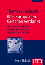 Was Europa den Griechen verdankt - Thomas A. Szlezák