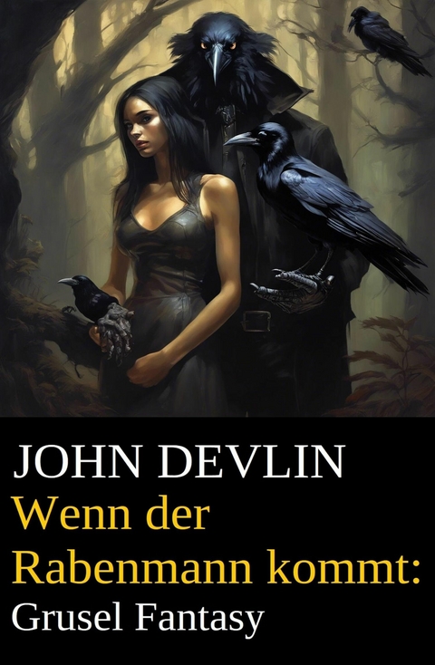 Wenn der Rabenmann kommt: Grusel Fantasy -  John Devlin