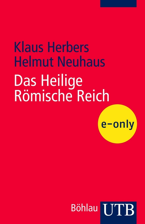 Das Heilige Römische Reich - Klaus Herbers, Helmut Neuhaus