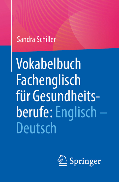 Vokabelbuch Fachenglisch für Gesundheitsberufe: Englisch - Deutsch -  Sandra Schiller