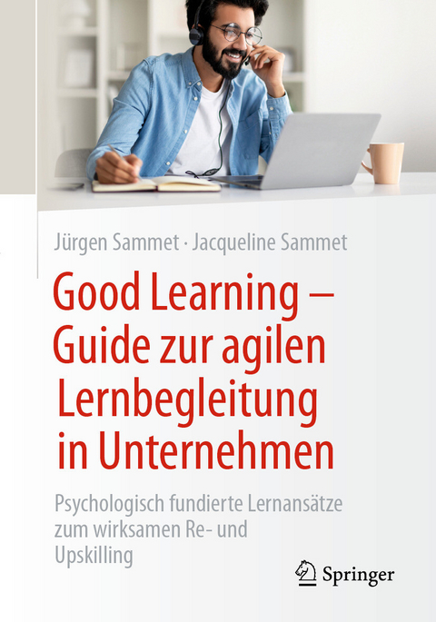 Good Learning  - Guide zur agilen Lernbegleitung in Unternehmen -  Jürgen Sammet,  Jacqueline Sammet