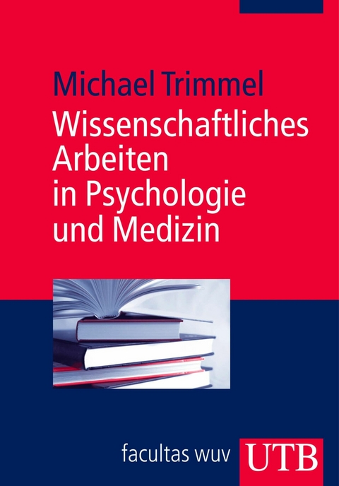 Wissenschaftliches Arbeiten in Psychologie und Medizin -  Michael Trimmel