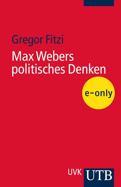 Max Webers politisches Denken - Gregor Fitzi