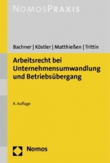 Arbeitsrecht bei Unternehmensumwandlung und Betriebsübergang - Michael Bachner, Roland Köstler, Volker Matthießen, Wolfgang Trittin