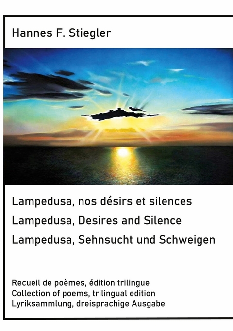 Lampedusa, nos désirs et silences, Lampedusa, Desires and Silence, Sehnsucht und Schweigen -  Hannes Stiegler