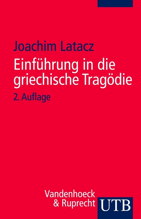 Einführung in die griechische Tragödie -  Joachim Latacz