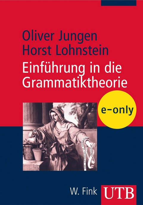 Einführung in die Grammatiktheorie -  Horst Lohnstein,  Oliver Jungen