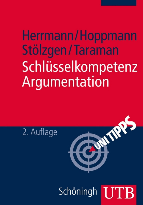 Schlüsselkompetenz Argumentation -  Markus Herrmann,  Michael Hoppmann,  Karsten Stölzgen,  Jasmin Taraman