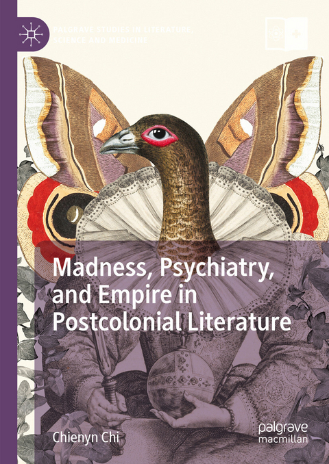 Madness, Psychiatry, and Empire in Postcolonial Literature -  Chienyn Chi