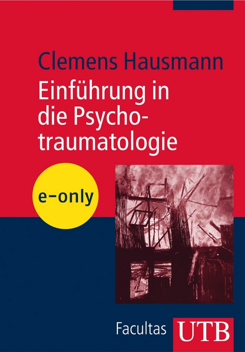 Einführung in die Psychotraumatologie - Clemens Hausmann