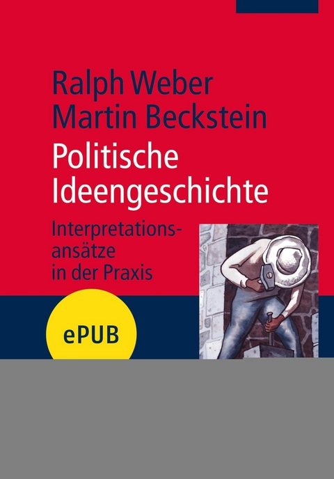Politische Ideengeschichte -  Ralph Weber,  Martin Beckstein