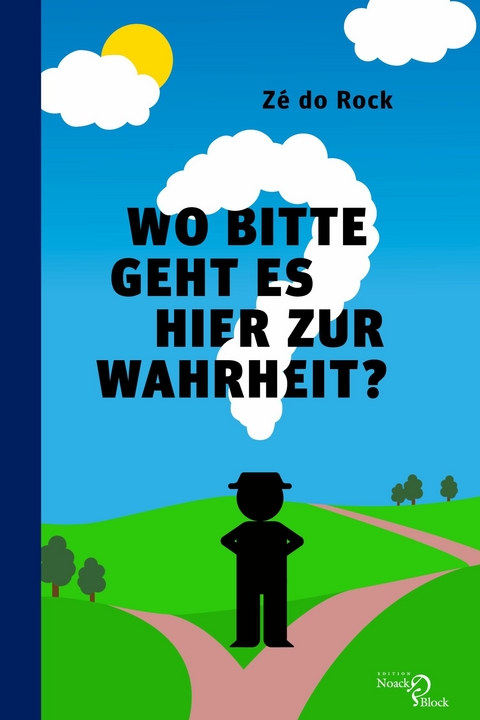 Wo bitte geht es hier zur Wahrheit? -  Zé do Rock