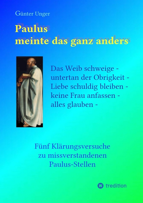 Paulus meinte das ganz anders -  Günter Unger