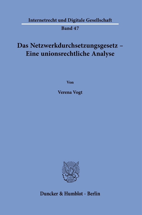 Das Netzwerkdurchsetzungsgesetz - Eine unionsrechtliche Analyse. -  Verena Vogt