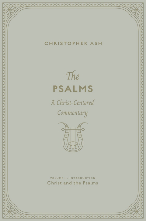The Psalms (Volume 1, Introduction: Christ and the Psalms) - Christopher Ash
