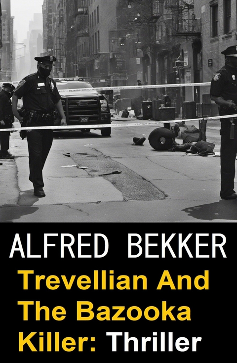 Trevellian And The Bazooka Killer: Thriller -  Alfred Bekker