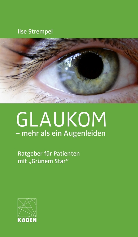 Glaukom - mehr als ein Augenleiden -  Ilse Strempel