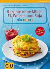 Rezepte ohne Ei, Weizen, Milch und Soja für Kinder - Christiane Schäfer, Birgit Schäfer