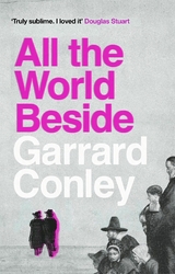 All the World Beside - Garrard Conley