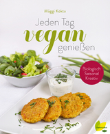 Jeden Tag vegan genießen -  Mäggi Kokta