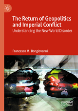 The Return of Geopolitics and Imperial Conflict - Francesco M. Bongiovanni