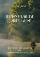 Europa's verborgene  Angelparadiese - Helmut Fischer