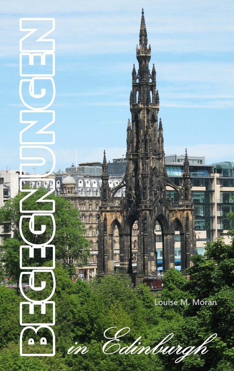 Begegnungen in Edinburgh - Louise M. Moran