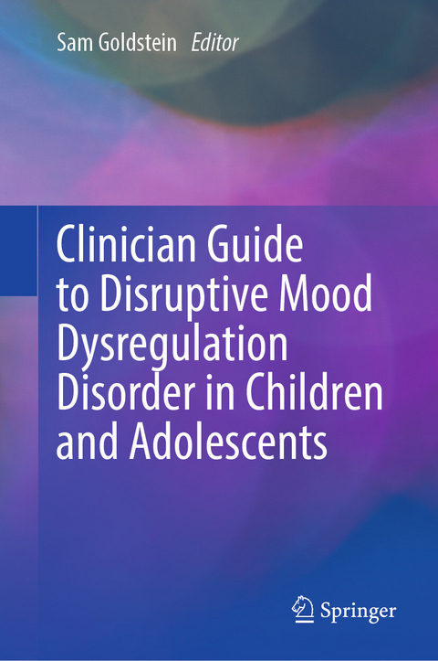 Clinician Guide to Disruptive Mood Dysregulation Disorder in Children and Adolescents - 