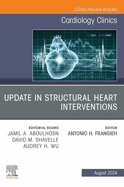 Update in Structural Heart Interventions, An Issue of Cardiology Clinics, E-Book - 