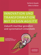 Innovation und Transformation mit DesignAgility -  Stefanie Quade,  Okke Schlüter