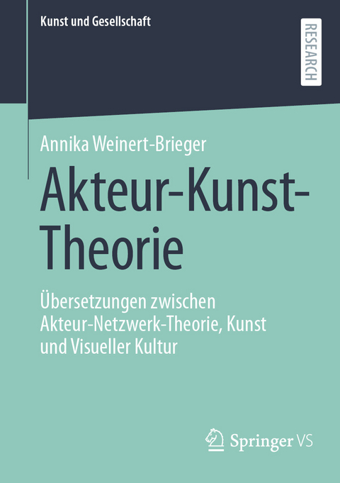 Akteur-Kunst-Theorie -  Annika Weinert-Brieger