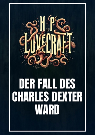 Der Fall des Charles Dexter Ward - Howard Phillips Lovecraft; Benjamin Werner