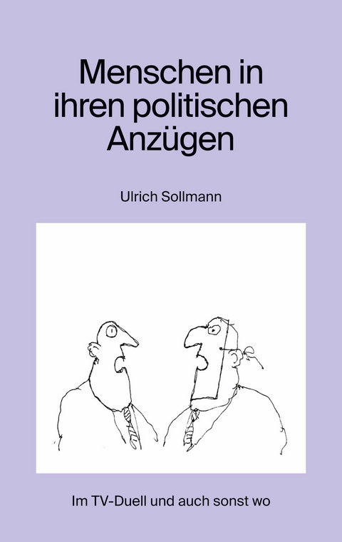 Menschen in ihren politischen Anzügen -  Ulrich Sollmann