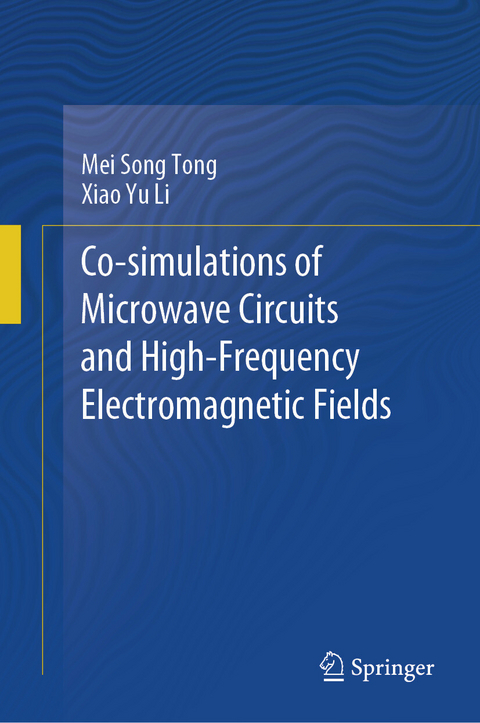 Co-simulations of Microwave Circuits and High-Frequency Electromagnetic Fields -  Mei Song Tong,  Xiao Yu Li