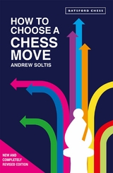 How to Choose a Chess Move - Andrew Soltis