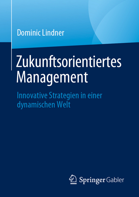 Zukunftsorientiertes Management -  Dominic Lindner