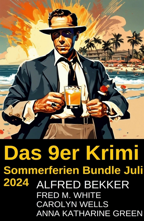 Das 9er Krimi Sommerferien Bundle Juli 2024 -  Alfred Bekker,  Fred M. White,  Anna Katharine Green,  Carolyn Wells