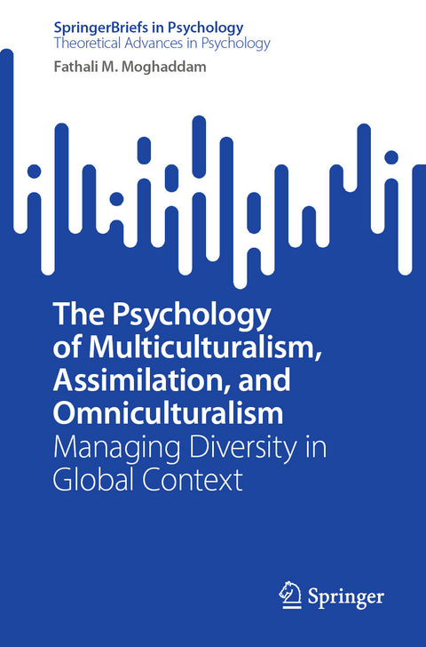 The Psychology of Multiculturalism, Assimilation, and Omniculturalism -  Fathali M. Moghaddam