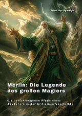 Merlin:  Die Legende des  großen Magiers - Ffion Ap Llywelyn