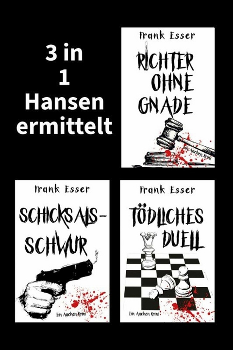 3 in 1: Hansen ermittelt: Richter ohne Gnade - Schicksalsschwur - Tödliches Duell -  Frank Esser