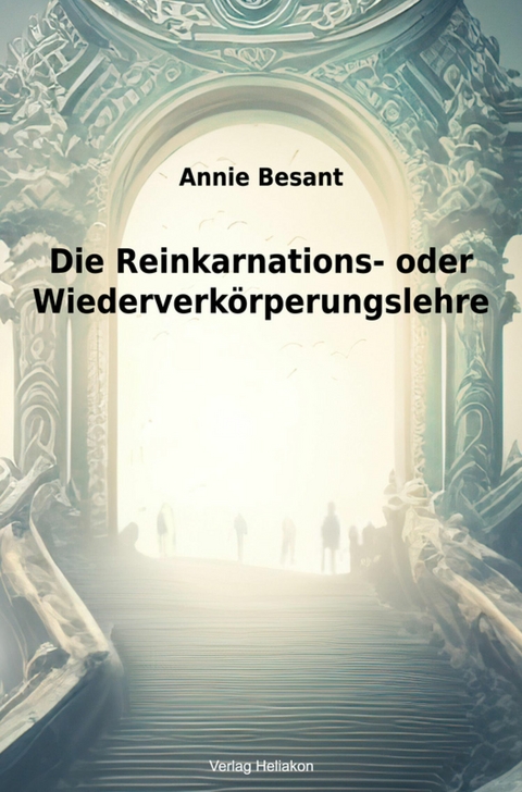 Die Reinkarnations- oder Wiederverkörperungslehre - Annie Besant