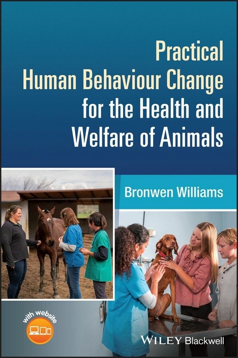 Practical Human Behaviour Change for the Health and Welfare of Animals -  Bronwen Williams