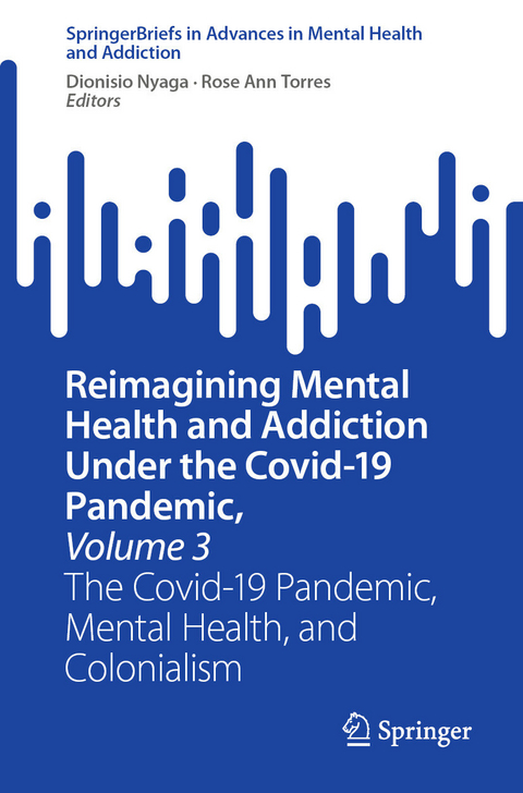 Reimagining Mental Health and Addiction Under the Covid-19 Pandemic, Volume 3 - 