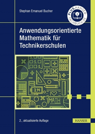Anwendungsorientierte Mathematik für Technikerschulen - Stephan Emanuel Bucher