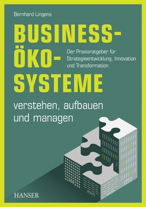 Business-Ökosysteme verstehen, aufbauen und managen - Bernhard Lingens