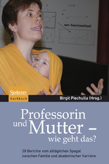 Professorin und Mutter - wie geht das? - Birgit Piechulla