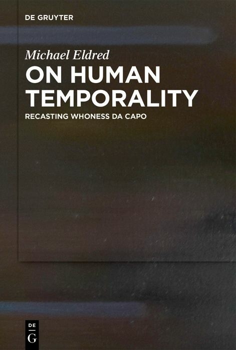 On Human Temporality -  Michael Eldred