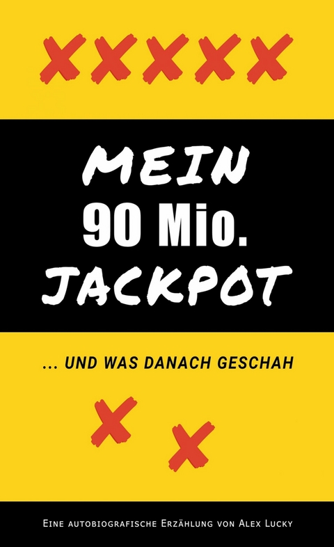 Mein 90 Mio. Jackpot ... und was danach geschah -  Alex Lucky