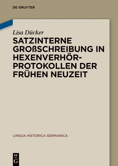 Satzinterne Großschreibung in Hexenverhörprotokollen der Frühen Neuzeit -  Lisa Dücker