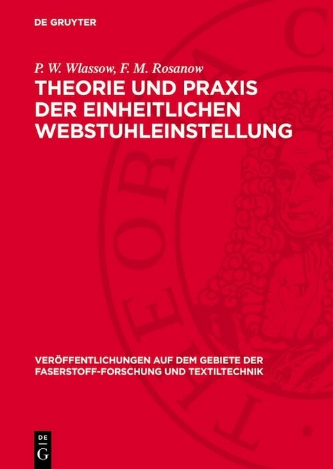 Theorie und Praxis der einheitlichen Webstuhleinstellung -  P. W. Wlassow,  F. M. Rosanow